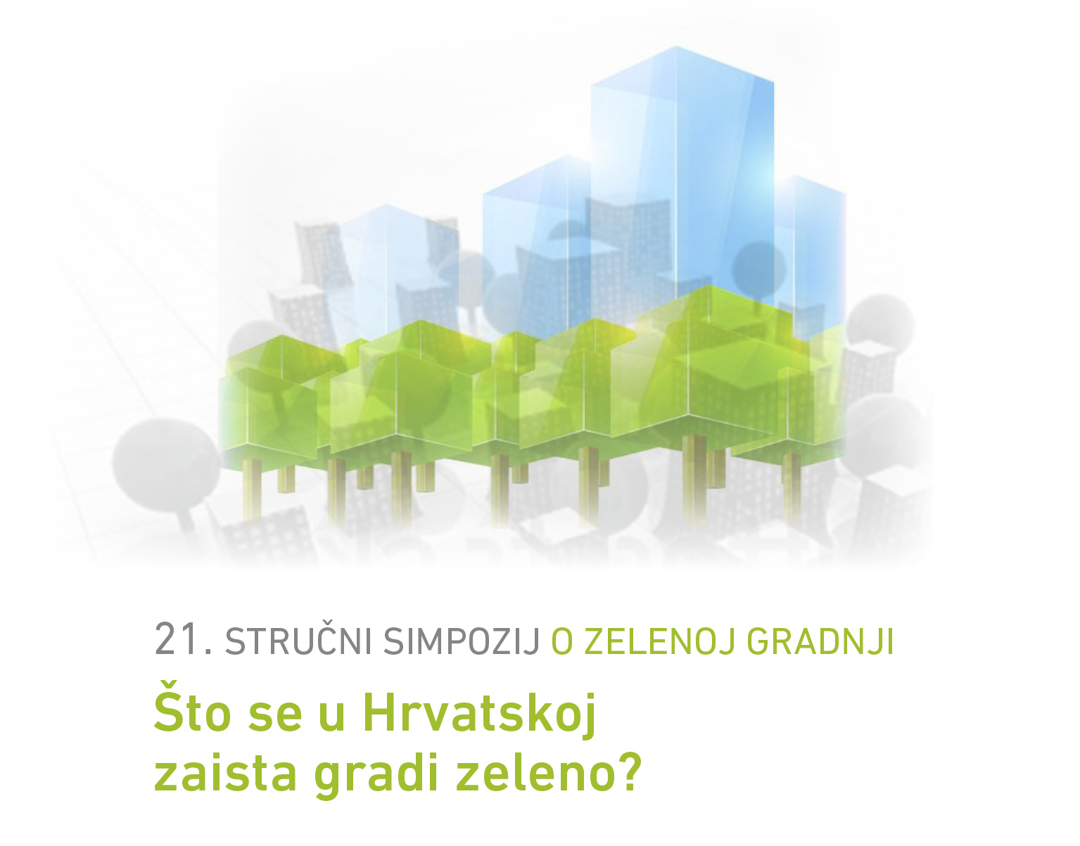 21. stručni simpozij o zelenoj gradnji: “Što se u Hrvatskoj zaista gradi zeleno?”
