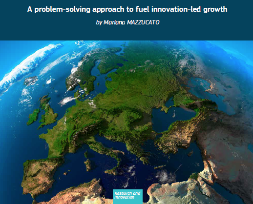 Report by Professor Mazzucato on Missions ‘Mission-Oriented Research and Innovation in the European Union – A problem solving approach to fuel innovation-led growth’