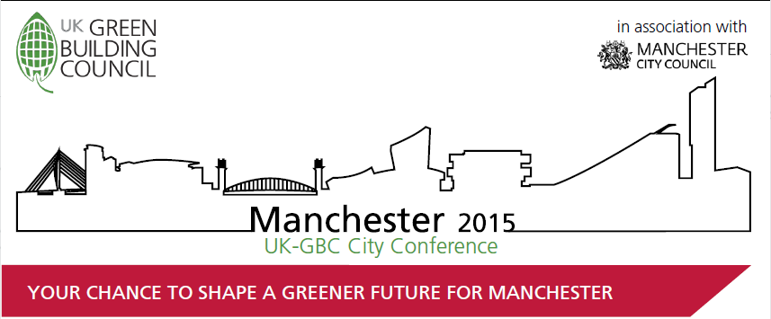 UK Green Building Council – Manchester 2015 – UK-GBC City Conference