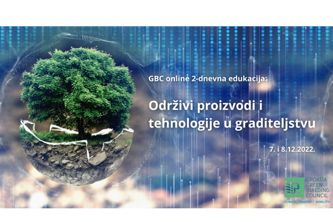 GBC online edukacija: Održivi proizvodi i tehnologije u graditeljstvu, 7. i 8.12.2022.