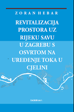 Revitalizacija prostora uz rijeku Savu u Zagrebu s osvrtom na uređenje toka u cjelini