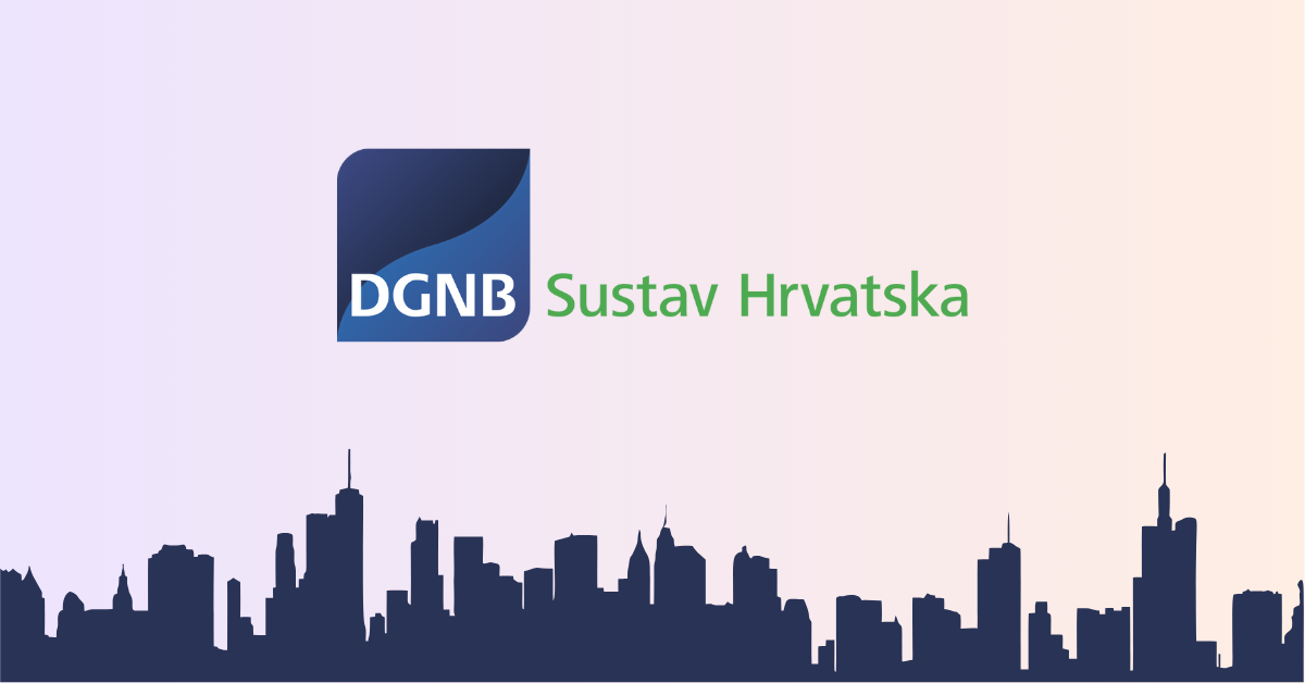 DGNB – Vodeći europski sustav za certificiranje zgrada i urbanih područja obilježava hrvatsko tržište