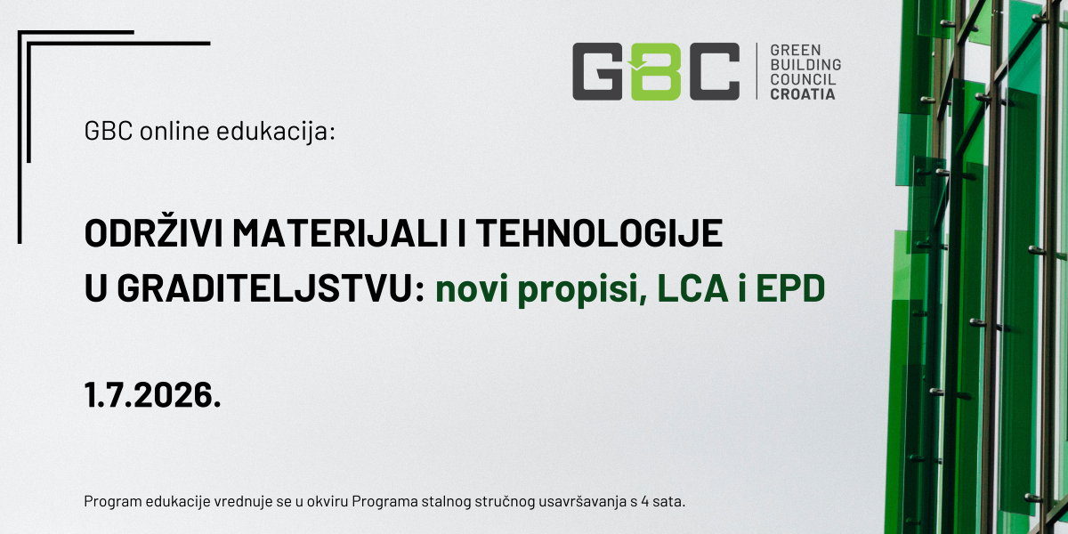 GBC online edukacija: Održivi materijali i tehnologije u graditeljstvu: novi propisi, LCA i EPD, 1. srpanj 2026.